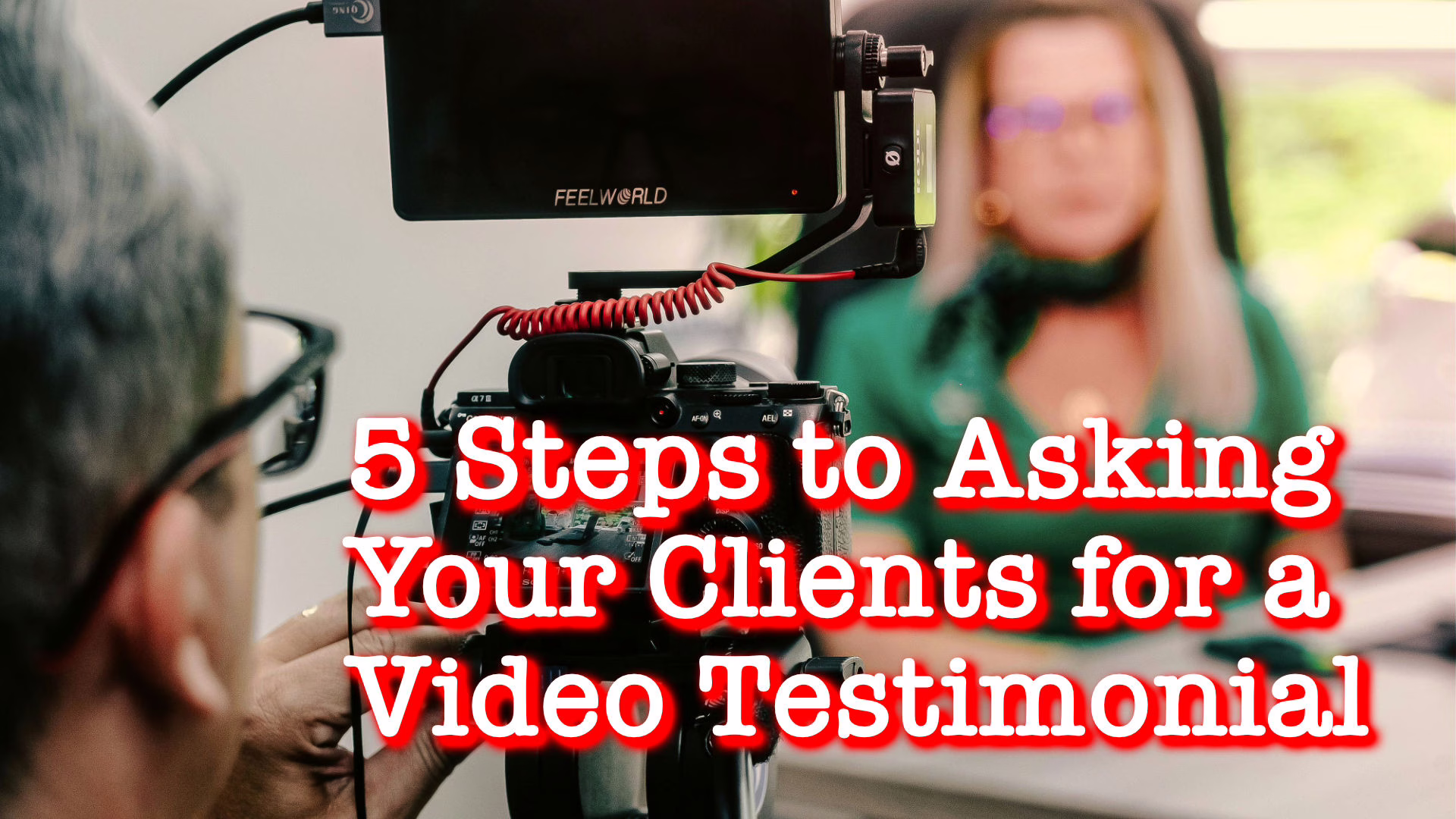 How to Ask Clients for Video Testimonials